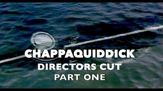 CHAPPAQUIDDICK:DIRECTOR'S CUT.PT 1.WAS SENATOR EDWARD KENNEDY GUILTY OF MURDER? WAS THERE A COVERUP?