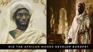 Did the African Moors Develop Europe?