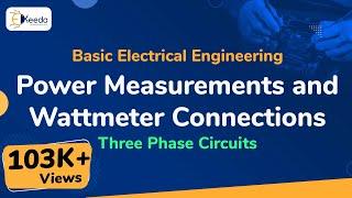 Power Measurements and Wattmeter Connections - Three Phase Circuits - Basic Electrical Engineering