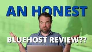 An Honest Bluehost Review in 2023? I know...shocking.