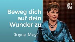 Wenn du ein Wunder brauchst ... setz dich in Bewegung (1) – Joyce Meyer – Gott begegnen