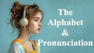 The Alphabet & Pronunciation: How Can You Master English Sounds? - Podcasts for learning English