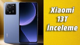 Xiaomi 13T İnceleme! 13T Pro Almasak da Olur mu?