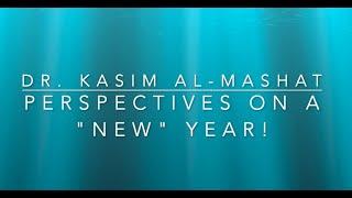 Perspectives On A "New" Year! - Dr. Kasim Al-Mashat (Centre For Mindfulness Canada)