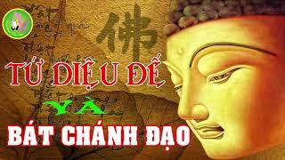 Tứ Diệu Đế và Bát Chánh Đạo (Rất hay)