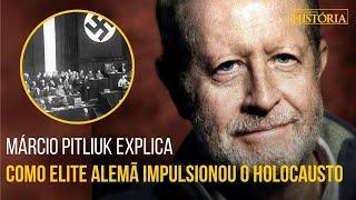 MARCIO PITLIUK - COMO A ELITE ALEMÃ IMPULSIONOU O HOLOCAUSTO