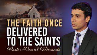 20. The Faith Once Delivered to the Saints - Pastor Daniel Miranda || SUMMIT'24