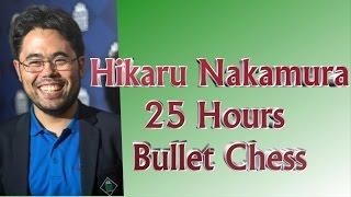  Hikaru Nakamura 25 Hours of Bullet  Longest Video on YouTube || Longest Chess Video on YouTube