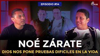 Ep#54 - DIOS NOS PONE PRUEBAS DIFICILES EN LA VIDA | Noé Zárate - Ramón Morales