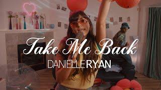Danielle Ryan - Take Me Back (Official Video)