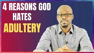 Why Adultery Is A Sin: 4 Biblical Reasons God Opposes It.