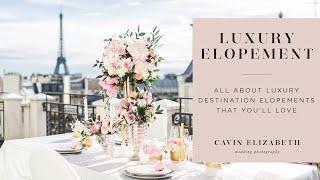 Luxury Destination Elopements: The Why, How, and Where