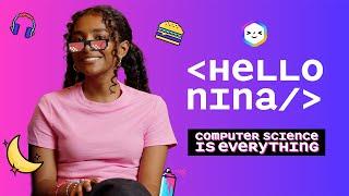 Computer Science is Everything: Hello Nina