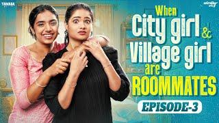 When City Girl & Village Girl are Roommates | Episode - 3 | Ft.Mahima & Nikhila | Wirally Tamil