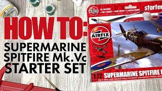 How To: Airfix Starter Set - Spitfire Mk.Vc (A55001)