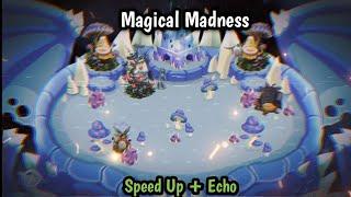 Magical Madness Speed Up + Echo My Singing Monsters (Fanmade)