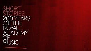 Short Stories: 200 Years of the Royal Academy of Music - The Extended Trailer