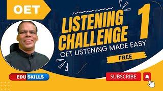 Edu Skills OET:   Listening Challenge - 1: OET Listening Made Easy