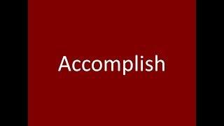 Accomplish