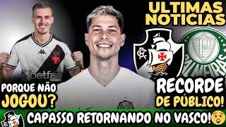 ️SAIU AGORA️ RETORNO DE CAPASSO NO VASCO | PORQUE MÁXIME NÃO ESTREIOU? | RECORDE DE PÚBLICO!!!