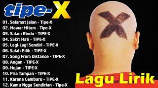 Tipe X Full Album (Lirik) - Lagu Pilihan Terbaik Tipe X - Lagu Terpopuler Sepanjang Masa