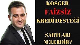 KOSGEB Faizsiz Kredi Desteği Nasıl Alınır? Şartlar Neler? 3 Yıl Geri Ödemesiz Destek-Detaylı Anlatım