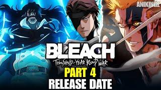 Bleach: Thousand-Year Blood War Part 4 Release Date – Latest Updates 2025