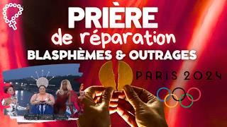 Prière de réparation Blasphème & Outrage • Paris 2024 JO cérémonie d'ouverture