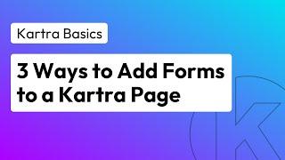 How to Add a Form to a Kartra Page (3 Fast Methods) | Kartra Education