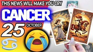 Cancer THIS NEWS WILL MAKE YOU CRY horoscope for today OCTOBER 25 2024  #cancer tarot OCTOBER