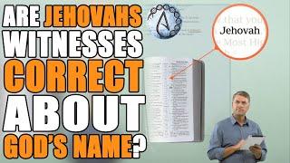 Are Jehovahs Witnesses RIGHT about God's Name?