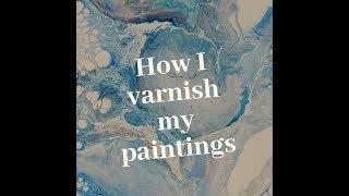 Acrylic Pouring Basics: How I Varnish My Paintings!