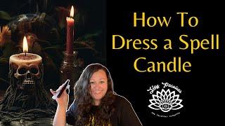 HOW TO CLEANSE AND DRESS A SPELL CANDLE