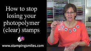 How to stop losing your photopolymer (clear) stamps