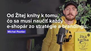 Od Žltej knihy k tomu, čo sa musí naučiť každý e-shopár zo stratégie a brandingu. (Michal Pastier)