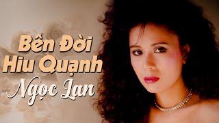 Bên Đời Hiu Quạnh (Trịnh Công Sơn ) - Ngọc Lan