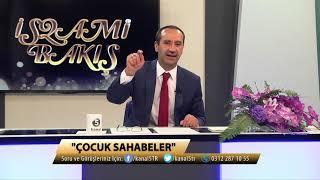 Muhammed OCAKOĞLU'nun sunumuyla İSLAMİ BAKIŞ "Çocuk Sahabeler"