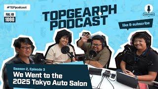 Top Gear PH Podcast S2E3 - TGP goes to Tokyo Auto Salon