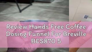 Review Hands Free Coffee Dosing Funnel For Breville BES870 54mm Portafilter Aluminum