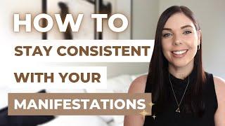 HOW TO STAY CONSISTENT WITH YOUR MANIFESTATIONS | Emma Mumford