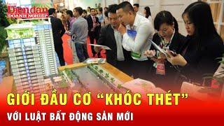 Áp lực Luật kinh doanh bất động sản mới khiến giới đầu cơ “khóc thét”? | Tin tức 24h