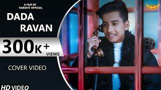 GULZAAR CHHANIWALA|| DADA RAVAN SONG ( HARSHIT OFFICIAL)|| Cover Video