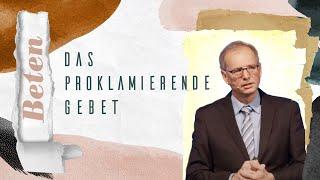 Das proklamierende Gebet | Markus Bettler | CLZ Spiez