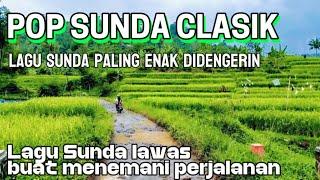 POP SUNDA LAWAS  PILIHAN || Lagu Sunda Lawas Menemani Perjalanan