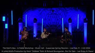 The Devil's Box - A Fiddle Workshop - Music Hall - Suwannee Spring Reunion      3- 22- 2024