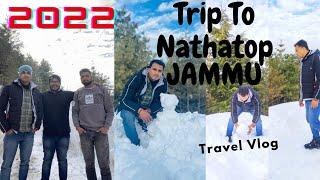 Nathatop||Vlog 2022||SNOWFALL// Hill Station/ Winter Snow// Jammu Vlog/ Freaky Musafir Som