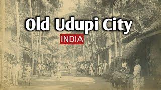 Old Udupi City || 1800 and 1900's Old Udupi City || Welcome India