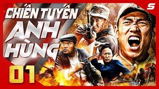 CHIẾN TUYẾN ANH HÙNG - Tập 01 | Phim Kháng Nhật Hành Động Cực Hấp Dẫn 2024 | Thuyết Minh | Full HD