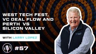 Tech Society 057 - West Tech Fest, VC Deal Flow and Perth vs Silicon Valley