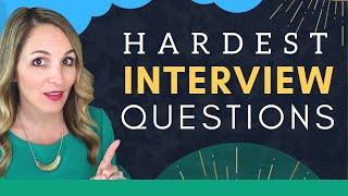 6 MOST Difficult Interview Questions And How To Answer Them